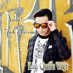 Vợ Ơi Anh Nhớ Em - Liu Quốc Việt