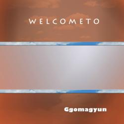 Welcome To - Ggomagyun