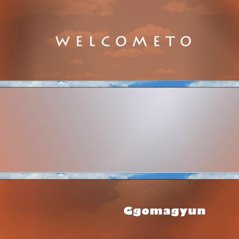 Welcome To - Ggomagyun