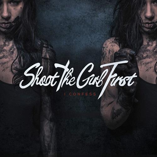 I Confess - Shoot The Girl First