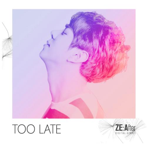 Too Late - Ze:After