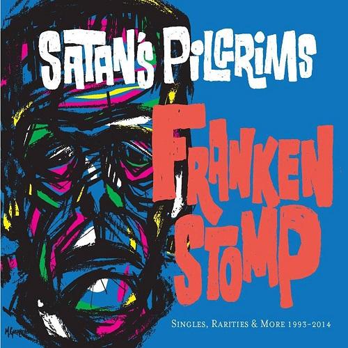 Frankenstomp: Singles, Rarities & More 1993-2014 - Satan’s Pilgrims
