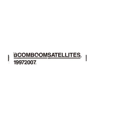 Boom Boom Satellites 1997 2007 (CD2) - Boom Boom Satellites