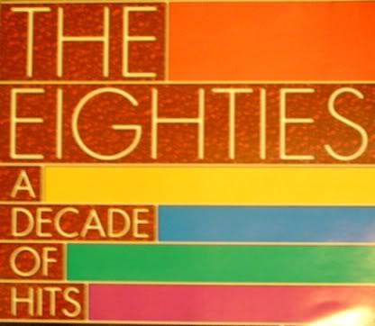 The Eighties A Decade Of Hits (CD1) - Various Artists