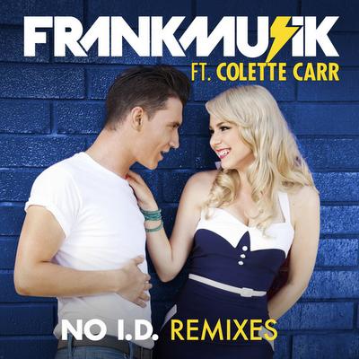 No I.D. (Remixes) - Frankmusic,Colette Carr - Colette Carr