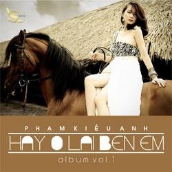 Hãy Ở Lại Bên Em - Phạm Kiều Anh