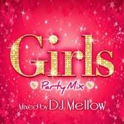 Girls Party Mix Mixed By DJ Mellow (CD1) - Various Artists