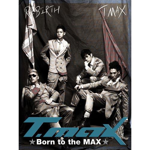맥스 위해 태어난 / Born To The MAX - T-max - T-Max