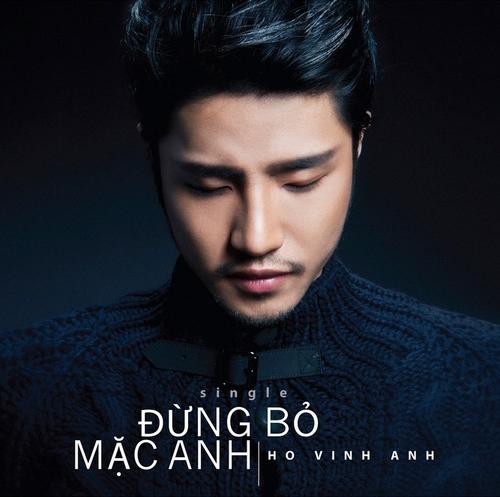 Đừng Bỏ Mặc Anh (Single) - Hồ Vĩnh Anh