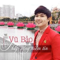 Thắp Sáng Niềm Tin - Vũ Bảo