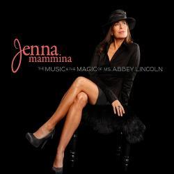 The Music & The Magic Of Ms. Abbey Lincoln - Jenna Mammina