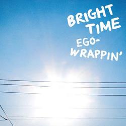 BRIGHT TIME - EGO-WRAPPIN