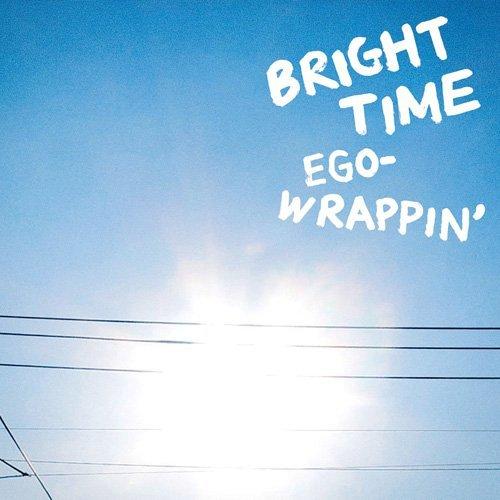 BRIGHT TIME - EGO-WRAPPIN