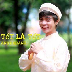 Tết Là Tết - Andy Hoàng