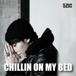 Chillin On My Bed - 5Zic (M.I.B)