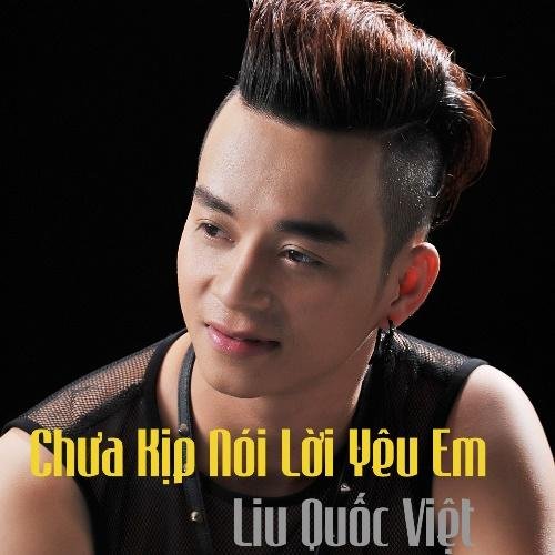 Chưa Kịp Nói Lời Yêu - Liu Quốc Việt