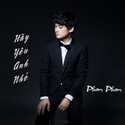 Hãy Yêu Anh Nhé - Pham Pham