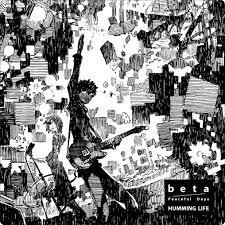 beta / Peaceful Days - HUMMING LIFE