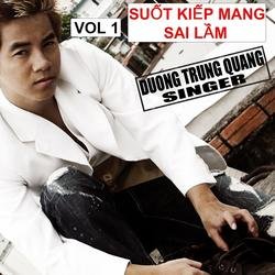 Suốt Kiếp Mang Sai Lầm Vol. 1 - Dương Trùng Quang