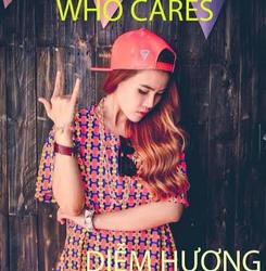 Who Cares - Diễm Hương