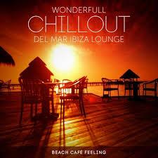 Wonderfull Chillout del Mar Ibiza Lounge Beach Cafe Feeling (No. 1) - Various Artists