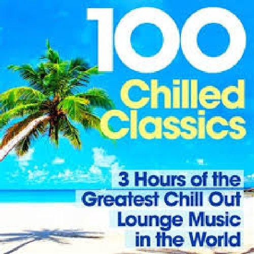 100 Chilled Classics 3 Hours Of The Greatest Chill Out Lounge Music In The World (No. 5)  - Various Artists