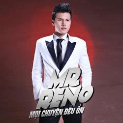 Mọi Chuyện Đều Ổn - Mr Reno