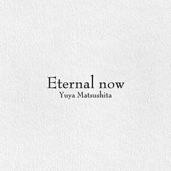Eternal now - Yuya Matsushita