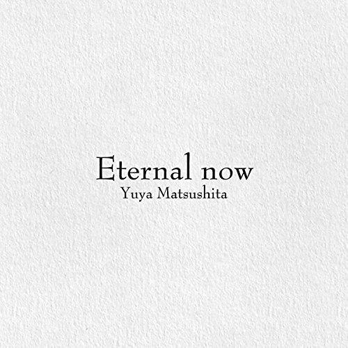 Eternal now - Yuya Matsushita