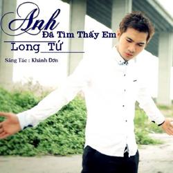 Anh Đã Tìm Thấy Em - Long Tứ