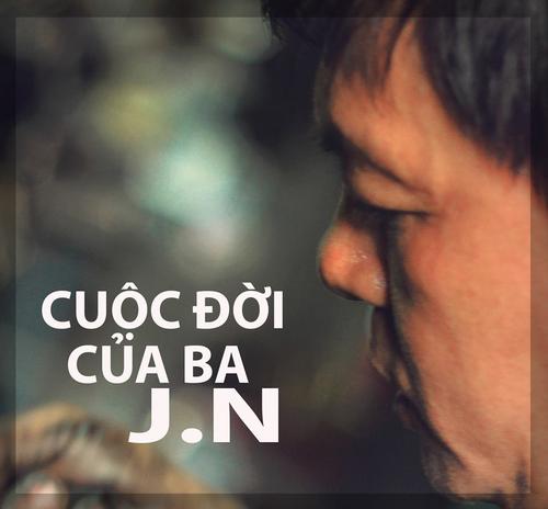 Cuộc Đời Của Ba - JN