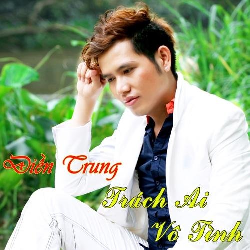 Trách Ai Vô Tình - Điền Trung