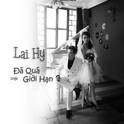 Đã Quá Giới Hạn - Lai Hy