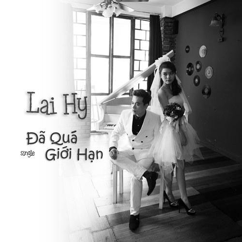 Đã Quá Giới Hạn - Lai Hy