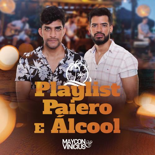 Playlist, Paiero e Álcool - Maycon & Vinicius