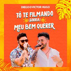 To Te Filmando (Sorria) / Meu Bem Querer (Ao Vivo) - Diego & Victor Hugo