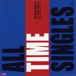 ALL TIME SINGLES～SUPER PREMIUM BEST～ ALL TIME SINGLES SUPER PREMIUM BEST (CD1) - THE BLUE HEARTS