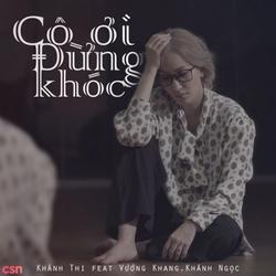 Cô Ơi Đừng Khóc (Single) - Khánh Thi - Vương Khang - Bé Khánh Ngọc