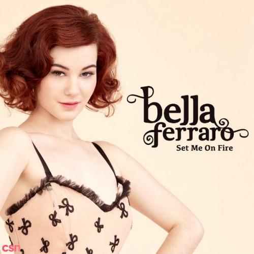 Set Me On Fire - Single - Bella Ferraro