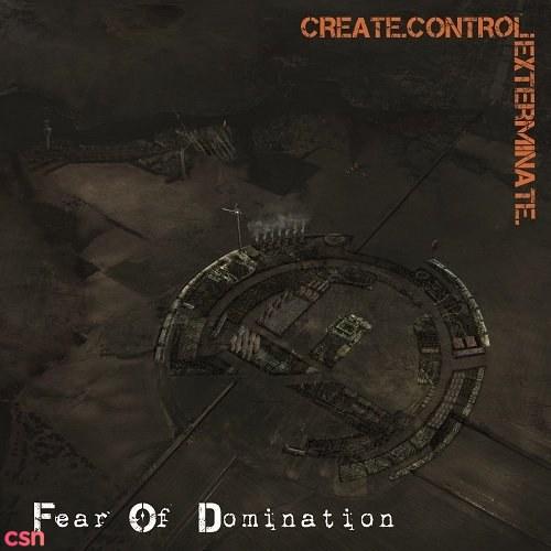 Create.Control.Exterminate. - Fear Of Domination