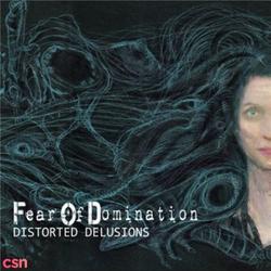 Distorted Delusions - Fear Of Domination