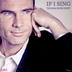 If I Sing - Thomas Borchert