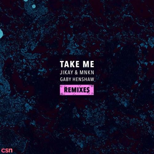 Take Me (Remixes) - JiKay - MNKN - Gaby Henshaw