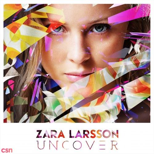 Uncover (Single) - Zara Larsson