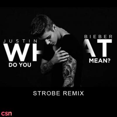 What Do You Mean? (Strobe Remix) - Justin Bieber