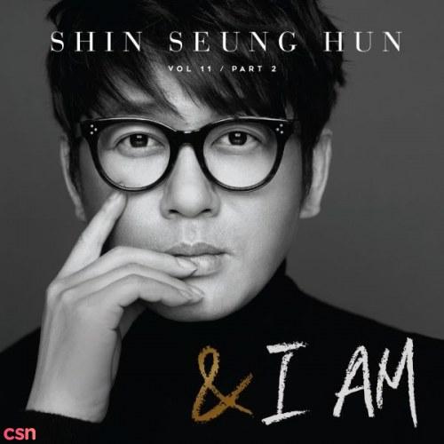 I Am...&I Am - Shin Seung Hun