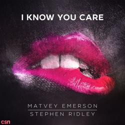 I Know You Care - Matvey Emerson - Stephen Ridley