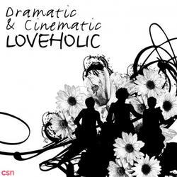 Dramatic & Cinematic CD1: Dramatic - Loveholic