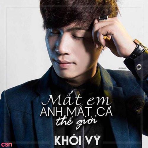 Mất Em Anh Mất Cả Thế Giới (Single) - Khôi Vỹ