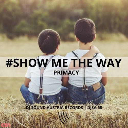 Show Me The Way (Single) - Primacy